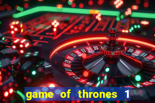 game of thrones 1 temporada torrent